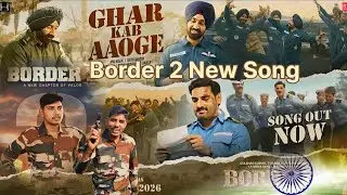 Border 2 | Ghar kab aaoge | Song | Sunny Deol | Anu, Mithoon,Sonu,Roop, Arijit, Vishal, Diljit,..