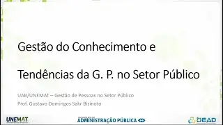 Aula 5.2 - Gestão do Conhecimento e Tendências da Gestão de Pessoas no Setor Público