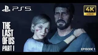 1  The Last of Us&trade; Part I - Episode 1  Gameplay Walkthrough (No Commentary)  [4K 60FPS PS5]