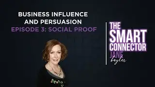 The Smart Connector Podcast: Social Proof - Influence and Persuasion