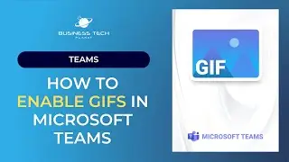 How to Enable GIFs in Microsoft Teams (Admins)