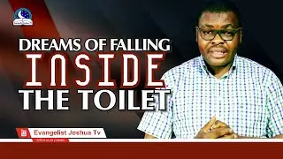 Dreams of Seeing Yourself Falling Inside The Toilet II Evangelist Joshua Ministries