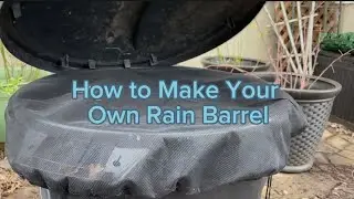 How to Make Your Own Rain Barrel