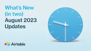 What's New (in Two) - August 2023 | Airtable
