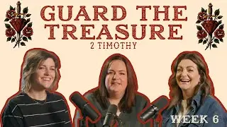 Guard The Treasure | 2 Timothy (Week 6)