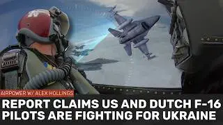 US and Dutch F-16 pilots are fighting for Ukraine, claims new report