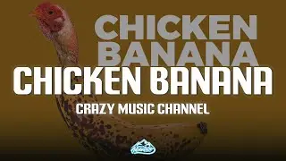 Crazy Music Channel - Chicken Banana (Lyrics)