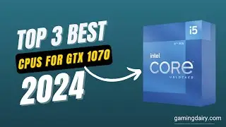 Best CPUs for GTX 1070