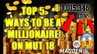 MUT 18 TIPS: TOP 5 WAYS TO MAKE MILLIONS ON MUT 18 | MUT 18 SOLOS, AND COINS MAKING TIPS!!!