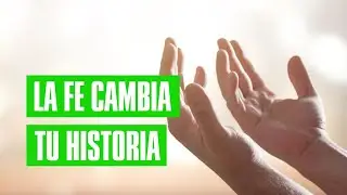 La fe cambia tu historia #oración