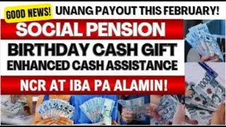 UNANG PAYOUT THIS FEBRUARY! SOCIAL PENSION + BIRTHDAY CASH GIFT + CASH ASSISTANCE SA NCR ATBP ALAMIN