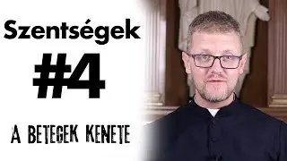 A betegek kenete - Szents&eacute;gek #4
