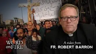 Bishop Barron on the Persecution of Christians in the Middle East