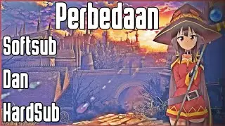 Perbedaan antara softsub Dengan Hardsub#1 InfoWeaboo