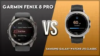 Garmin Fenix 8 Pro vs Samsung Galaxy Watch8 LTE Classic Comparison