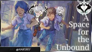 Solving Mysteries and Saving the World - A Space for the Unbound