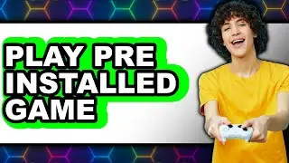 How to Play a Pre-Installed Game - Step by Step