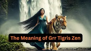 🦁 The Meaning of Grr Tigris Zen | Unlock Inner Strength ✨