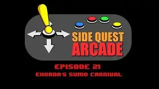 Side Quest Arcade Episode 21 - EHonda's Sumo Carnival