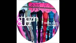 Maxime Johnny - Hot Girls [Chazin Cutz]