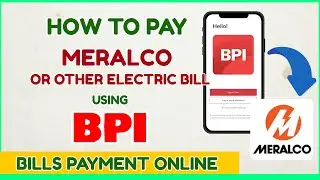 Paano Magbayad ng Electric Bill o Meralco Bill sa BPI Online? How to Pay Bills using BPI App?