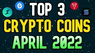 Top 3 Crypto Coins To BUY NOW In April 2022 - HUGE POTENTIAL 100X!)!