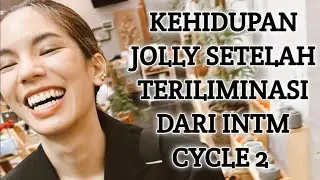 🔴Kehidupan Jolly yang Bahagia setelah Teriliminasi dari INTM cycle 2