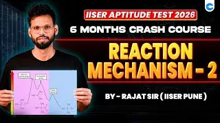 🔴Parthav1.0 : Reaction Mechanism - 2 | Full Concept & PYQ Practice| IISER Aptitude Test 2026|ClassPe