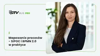 Mapowanie proces&oacute;w - SIPOC i BPMN 2.0 w praktyce