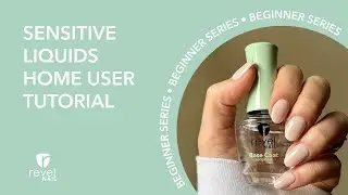 Sensitive Liquids Home User Tutorial x SipAndDip | Revel Nail Beginner Series