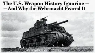 The U.S. Weapon History Ignored &mdash; And Why the Wehrmacht Feared It