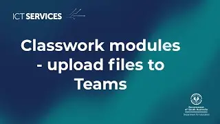 Class Teams - Classwork Modules -  upload files to Teams