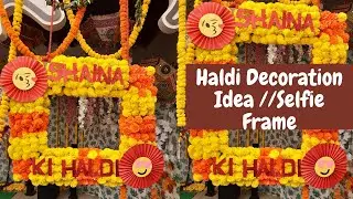 Easy Haldi Decoration Idea // DIY Haldi Photo Frame Making at Home// Wedding Decoration Ideas