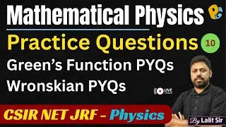 Green&rsquo;s Function & Wronskian Method PYQs | Lec 10 | CSIR NET Physical Science