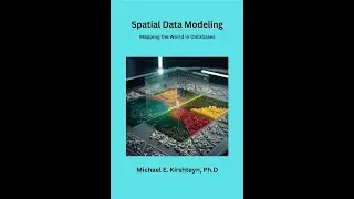 Spatial Data Modeling: Mapping the World in Databases.