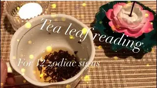 Tealeaf Reading for 12 #zodiac  signs! #predictions #future #2024