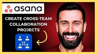 How To Create Cross Team Collaboration Projects On ASANA (Complete 2025 Guide)