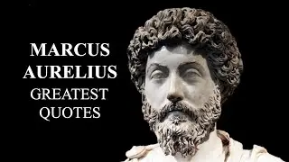Marcus Aurelius - GREATEST QUOTES - THE STOIC EMPEROR OF ROME