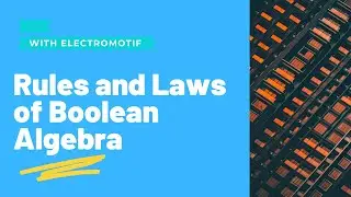 Rules and Laws of Boolean Algebra