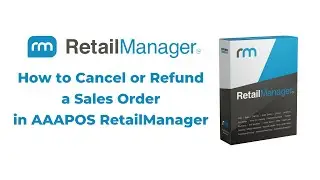 How to Cancel or Refund a Sales Order in AAAPOS RetailManager