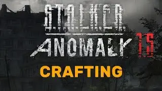 STALKER Anomaly 1.5: Crafting Basics