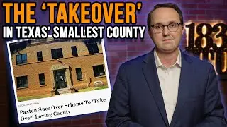 The &lsquo;Takeover&rsquo; in Texas&rsquo;s Smallest County