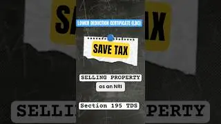 #NRI Selling Property in India? Save TDS | Lower Deduction Certificate Explained | #Section195 TDS
