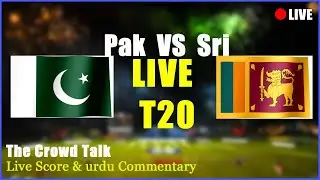 🔴Live Cricket Score Pak Vs Sri & Commentary | The Crowd Talk | Any Match