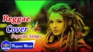 POPULAR BEST REGGAE COVER SONGS 2023 | REGGAE MIX 2023 | ALL-TIME FAVORITE REGGAE MUSIC REMIX LIST