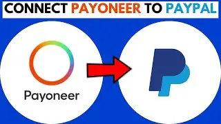 How to Link Payoneer to PayPal - Full Guide