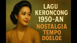 LAGU KERONCONG 1950-AN | NOSTALGIA TEMPO DOELOE &ndash; ALBUM LENGKAP (10 LAGU CINTA & KENANGAN)