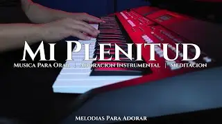 1 HORA MUSICA PARA ORAR Y MEDITAR | SIN ANUNCIOS | MI PLENITUD