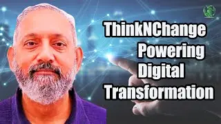 ThinkNChange: Powering Digital Transformation