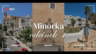 MINORKA - słoneczna wyspa archipelagu Balearów (odcinek 1)